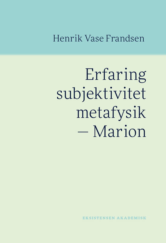 Cover for Henrik Vase Frandsen · Erfaring subjektivitet metafysik - Marion (Sewn Spine Book) [1th edição] (2024)