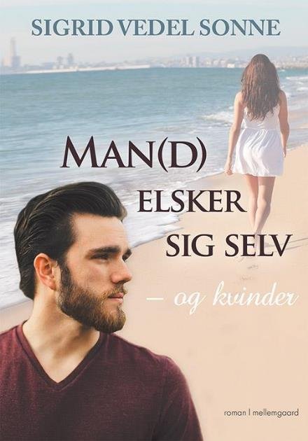 Man (d) elsker sig selv - og kvinder - Sigrid Vedel Sonne - Livros - Forlaget mellemgaard - 9788771905427 - 4 de julho de 2017