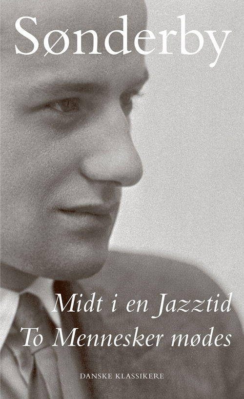 Cover for Knud Sønderby · Danske klassikere fra DSL: Midt i en Jazztid / To Mennesker mødes (Innbunden bok) [2. utgave] (2018)
