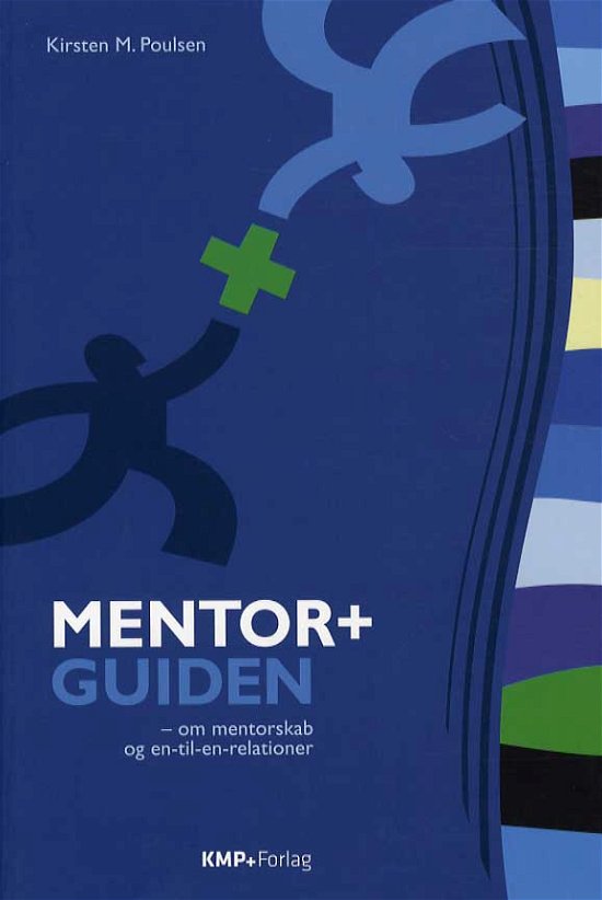 Mentor+Guiden - Kirsten M. Poulsen - Bøger - KMP+Forlag - 9788799233427 - 2. januar 2015