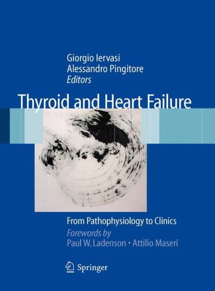 Cover for Giorgio Iervasi · Thyroid and Heart Failure: From Pathophysiology to Clinics (Hardcover Book) [2009 edition] (2009)