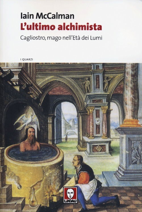 Cover for Iain McCalman · L'Ultimo Alchimista. Cagliostro, Mago Nell'Eta Dei Lumi (Book)