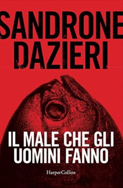 Cover for Sandrone Dazieri · Il Male Che Gli Uomini Fanno (Book)