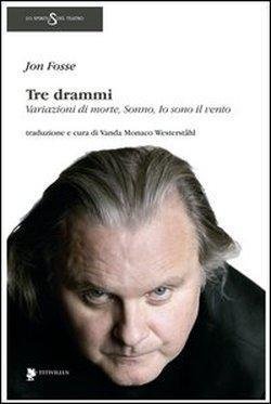 Cover for Jon Fosse · Tre Drammi: Variazioni Di Morte-Sonno-Io Sono Il Vento (Buch)