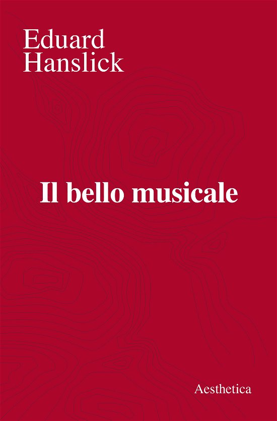 Cover for Eduard Hanslick · Il Bello Musicale (Book)