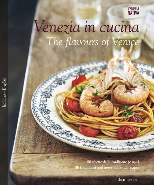 Cover for Cinzia Armandini · Venezia in Cucina: 80 Ricette Della Tradizione (e Non) - 80 Traditional and Non-Traditional Recipe (Hardcover Book) (2013)