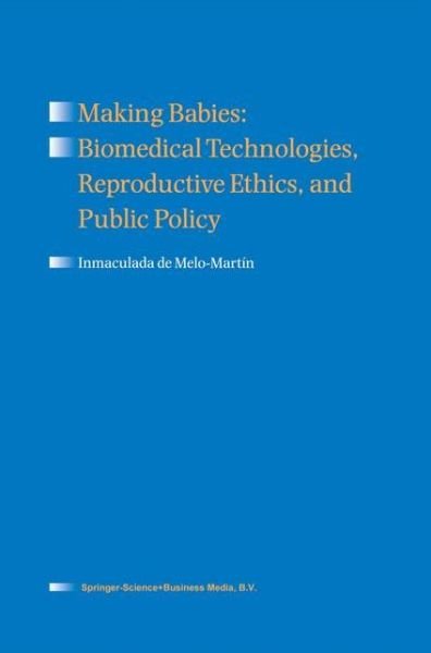 Cover for Inmaculada De Melo-martin · Making Babies: Biomedical Technologies, Reproductive Ethics, and Public Policy (Taschenbuch) [Softcover reprint of hardcover 1st ed. 1998 edition] (2010)