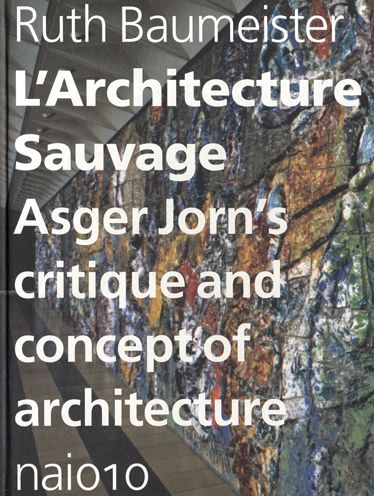 Cover for Ruth Baumeister · L'architecture Sauvage: Asger Jorn's Critique and Concept of Architecture (Paperback Book) (2014)