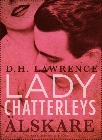 Cover for D. H. Lawrence · Lady Chatterleys älskare (ePUB) (2013)