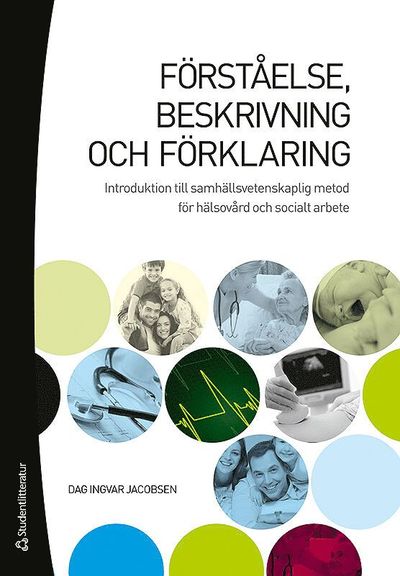 Cover for Dag Ingvar Jacobsen · Förståelse, beskrivning och förklaring : introduktion till samhällsvetenskaplig metod för hälsovård och socialt arbete (Book) (2012)