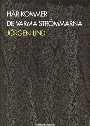 Cover for Jörgen Lind · Här kommer de varma strömmarna (Bound Book) (2004)