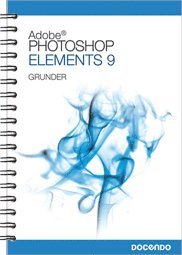 Photoshop Elements 9 Grunder - Christian Sjögreen - Books - Docendo - 9789172079427 - March 10, 2011