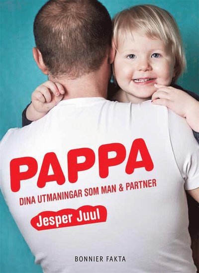 Cover for Jesper Juul · Pappa : dina utmaningar som man &amp; partner (ePUB) (2014)