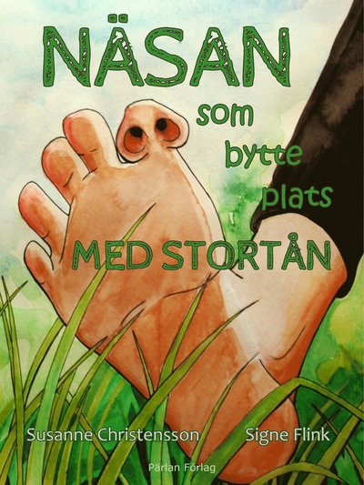 Cover for Susanne Christensson · Näsan som bytte plats med stortån (Bound Book) (2017)