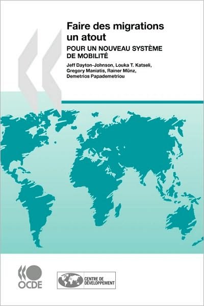 Faire Des Migrations Un Atout : Pour Un Nouveau Système De Mobilité - Rainer Münz - Boeken - OECD Publishing - 9789264037427 - 18 september 2007