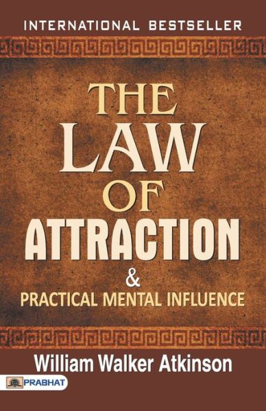 The Law of Attraction and Practical Mental Influence - William Walker Atkinson - Books - Prabhat Prakashan - 9789352668427 - January 2, 2021