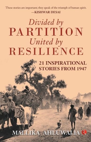 Cover for Mallika Ahluwalia · DIVIDED BY PARTITION: United by RESILIENCE: 21 Inspirational Stories from 1947 (Pocketbok) (2018)