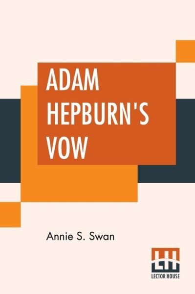 Cover for Annie S Swan · Adam Hepburn's Vow (Paperback Bog) (2019)