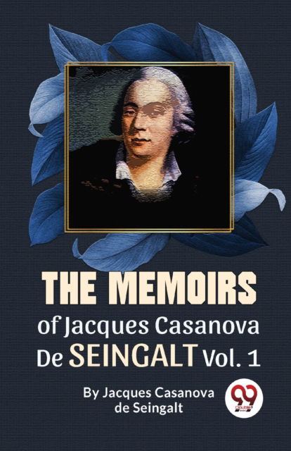Cover for Jacques Casanova De Seingalt · The Memoirs of Jacques Casanova De Seingalt (Paperback Book) (2023)