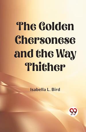 Cover for Isabella L Bird · The Golden Chersonese and the Way Thither (Edition2023) (Paperback Book) (2023)