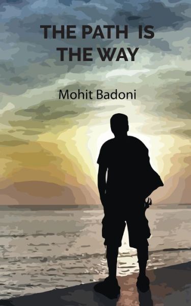 Cover for Mohit Badoni · The Path Is The Way (Paperback Book) (2015)