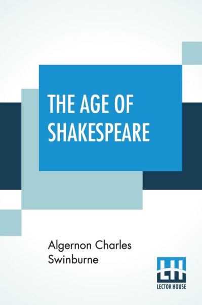 Cover for Algernon Charles Swinburne · The Age Of Shakespeare (Paperback Book) (2021)