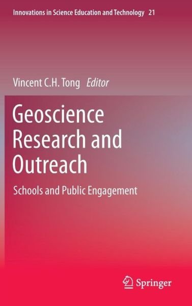 Vincent C H Tong · Geoscience Research and Outreach: Schools and Public Engagement - Innovations in Science Education and Technology (Hardcover bog) [2014 edition] (2013)