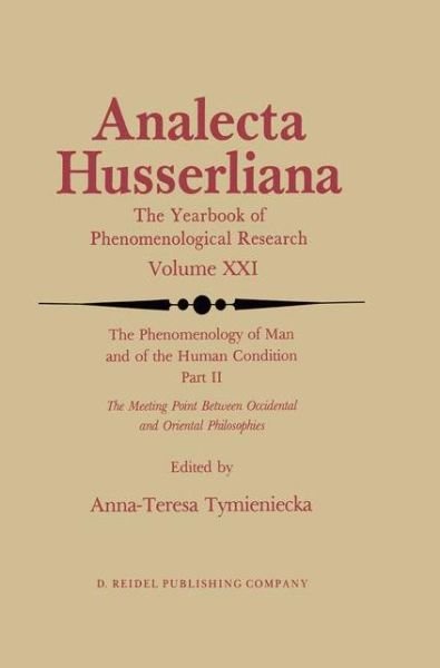 Cover for Anna-teresa Tymieniecka · The Phenomenology of Man and of the Human Condition: II: The Meeting Point Between Occidental and Oriental Philosophies - Analecta Husserliana (Paperback Bog) [Softcover reprint of the original 1st ed. 1986 edition] (2011)