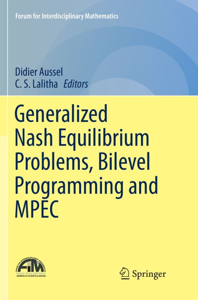 Cover for Generalized Nash Equilibrium Problems, Bilevel Programming and MPEC - Forum for Interdisciplinary Mathematics (Paperback Book) [Softcover reprint of the original 1st ed. 2017 edition] (2018)