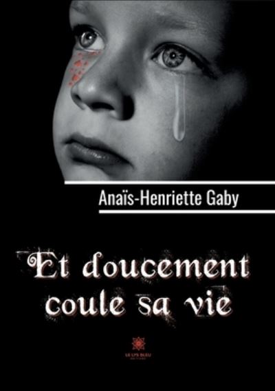 Cover for Anais-Henriette Gaby · Et doucement coule sa vie (Paperback Book) (2022)