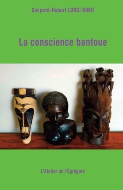 Cover for Gaspard-Hubert Lonsi Koko · La conscience bantoue (Paperback Book) (2020)