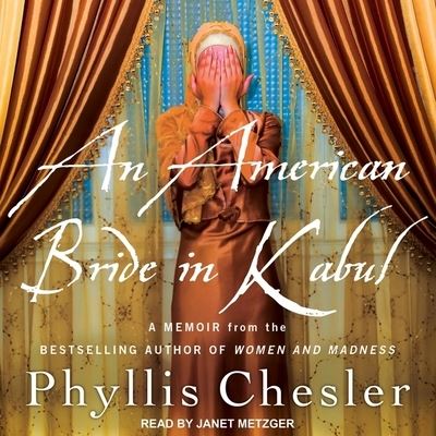 An American Bride in Kabul - Phyllis Chesler - Muzyka - TANTOR AUDIO - 9798200361427 - 28 lutego 2019