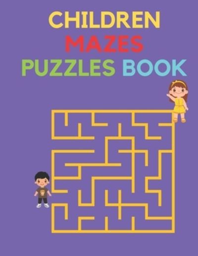 Cover for Rajaa Hamid · Children Mazes Puzzles Book: Amazing Mazes And Puzzles Book With Solutions - 100 Pages (Paperback Book) (2022)