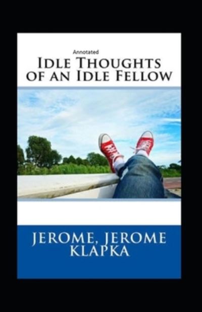 Cover for Jerome Klapka Jerome · Idle Thoughts of an Idle Fellow Annotated (Pocketbok) (2021)