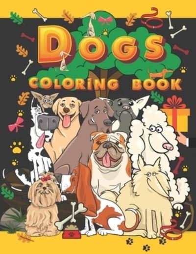 Cover for White Ocean · Dogs Coloring Book: Amazing and Cute Coloring Pages for Kids ages 3-6 -- Creative Pictures for Children Who Love Animals -- Gift for Girls with Dogs &amp; Puppies -- Collection with Featuring Dogs Including Labrador Retrievers, Bulldogs, and more (Pocketbok) (2021)