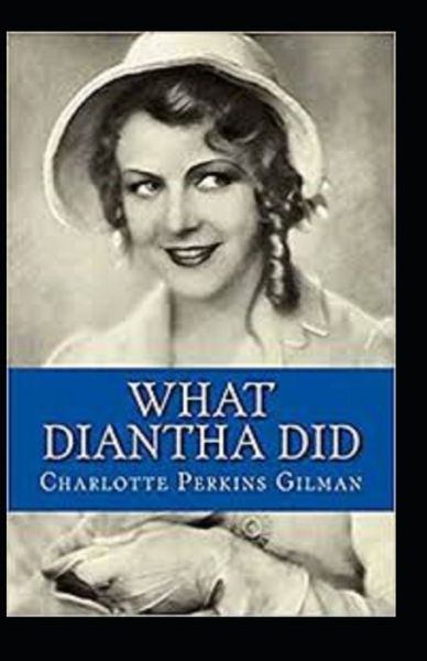 Cover for Charlotte Perkins Gilman · What Diantha Did Annotated (Paperback Book) (2021)