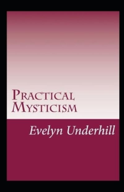 Cover for Evelyn Underhill · Practical Mysticism Annotated (Paperback Book) (2021)