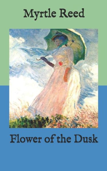 Cover for Myrtle Reed · Flower of the Dusk (Paperback Book) (2020)