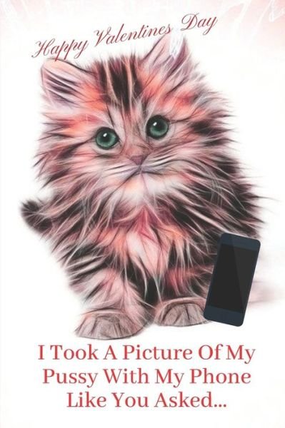I Took A Picture Of My Pussy With My Phone Like You Asked. - S & N Publishers - Bøger - Independently Published - 9798602778427 - 22. januar 2020