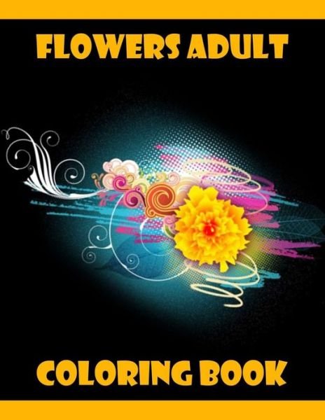 Cover for Fl0wers B00k · Flowers Adult Coloring Book (Pocketbok) (2020)