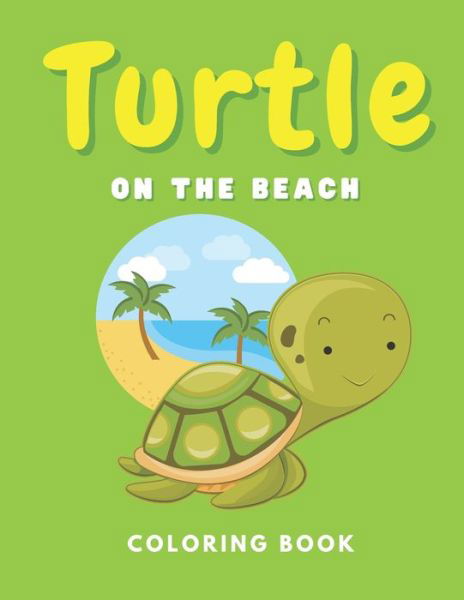 Turtle On The Beach Coloring Book - White Rabbit - Books - Independently Published - 9798672599427 - August 5, 2020