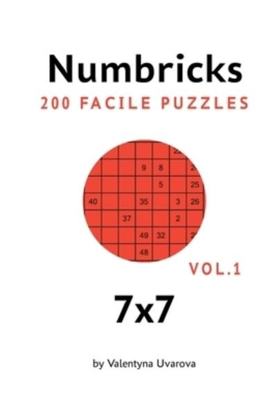 Cover for Valentyna Uvarova · Numbricks: 200 Facile Puzzles 7&amp;#1093; 7 vol. 1 (Paperback Book) (2021)