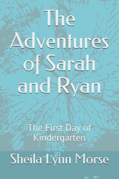 Cover for Sheila Lynn Morse · The Adventures of Sarah and Ryan (Paperback Book) (2021)