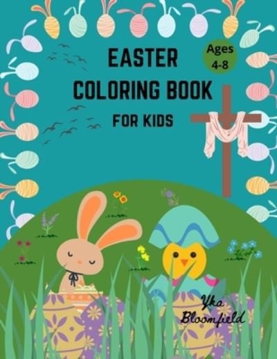 Easter Coloring Book for Kids Ages 4-8 - Yka Bloomfield - Livros - Independently Published - 9798710828427 - 17 de fevereiro de 2021