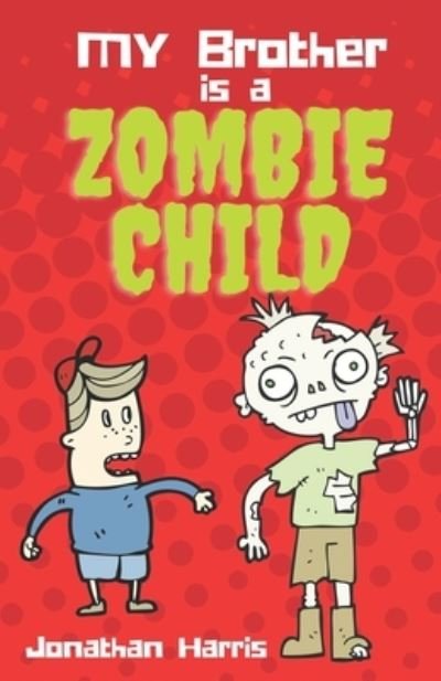 Cover for Jonathan Harris · My Brother is a Zombie Child (Paperback Bog) (2021)
