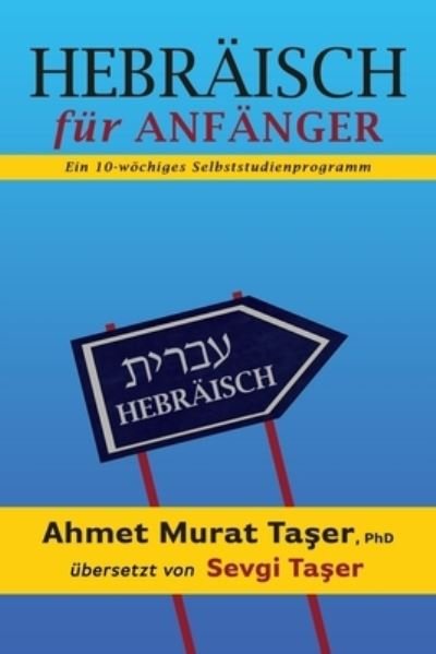 Cover for Ta&amp;#351; er, Ahmet Murat · Hebraisch fur Anfanger: Ein 10-woechiges Selbststudienprogramm (Paperback Bog) (2021)