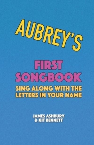 Cover for Kit Bennett · Aubrey's First Songbook: Sing Along with the Letters in Your Name (Pocketbok) (2021)