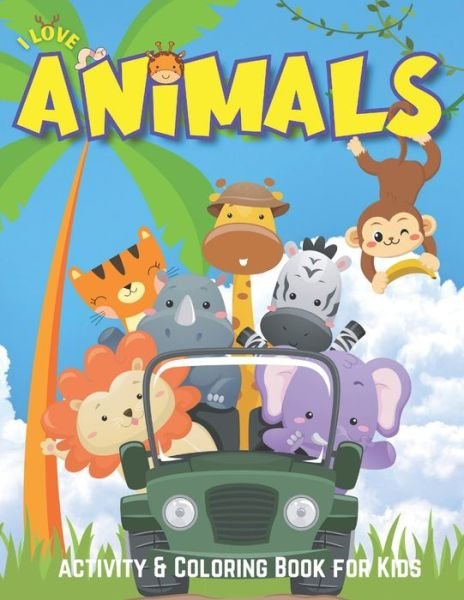 Cover for Eliz Tang · I Love Animals: Fun Activity &amp; Coloring Book for Kids &amp; Toddlers Ages 3-8, 80 Animals, 50 Activities Workbook (Paperback Bog) (2021)