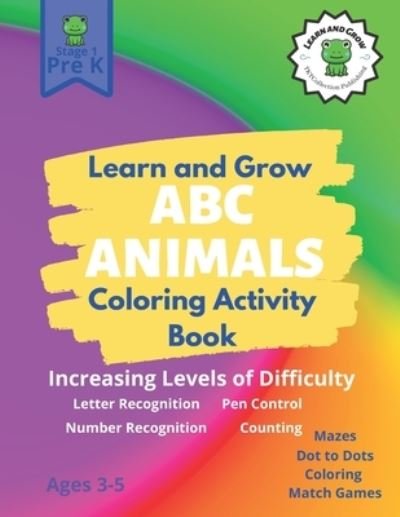 Learn and Grow ABC Animals Activity Book: Preschool Textbook for Young Minds - Learn and Grow - Tktcollection Publishing - Libros - Independently Published - 9798737294427 - 13 de abril de 2021