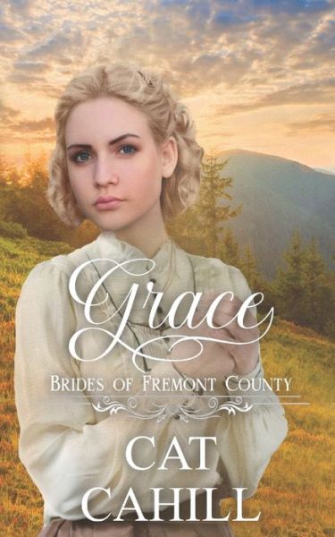 Grace: A Sweet Historical Western Romance - Brides of Fremont County - Cat Cahill - Książki - Independently Published - 9798742045427 - 21 kwietnia 2021